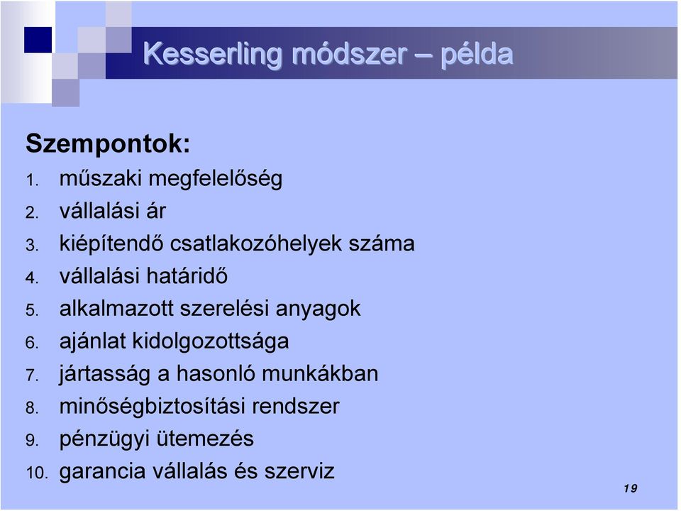 alkalmazott szerelési anyagok 6. ajánlat kidolgozottsága 7.