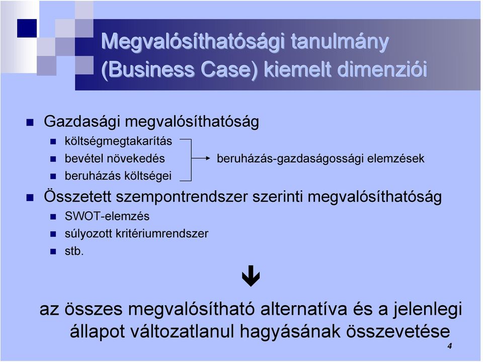 beruházás költségei Összetett szempontrendszer szerinti megvalósíthatóság SWOT-elemzés súlyozott