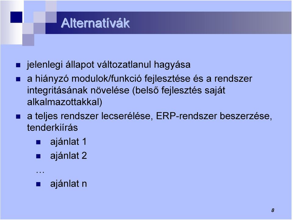 (belső fejlesztés saját alkalmazottakkal) a teljes rendszer