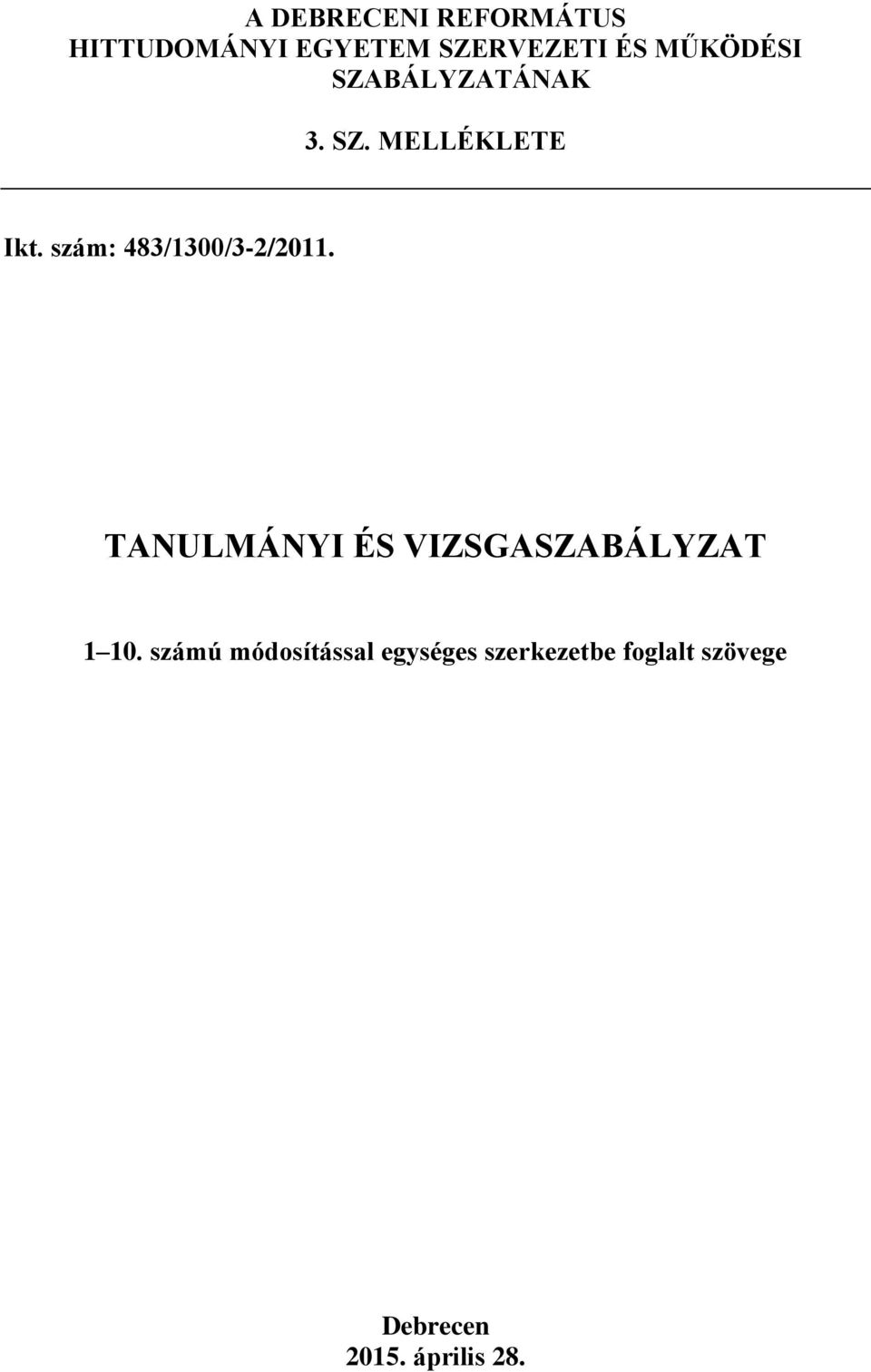 szám: 483/1300/3-2/2011. TANULMÁNYI ÉS VIZSGASZABÁLYZAT 1 10.