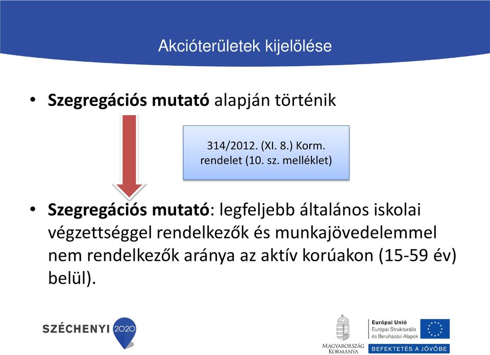 melléklet) Szegregációs mutató: legfeljebb általános iskolai