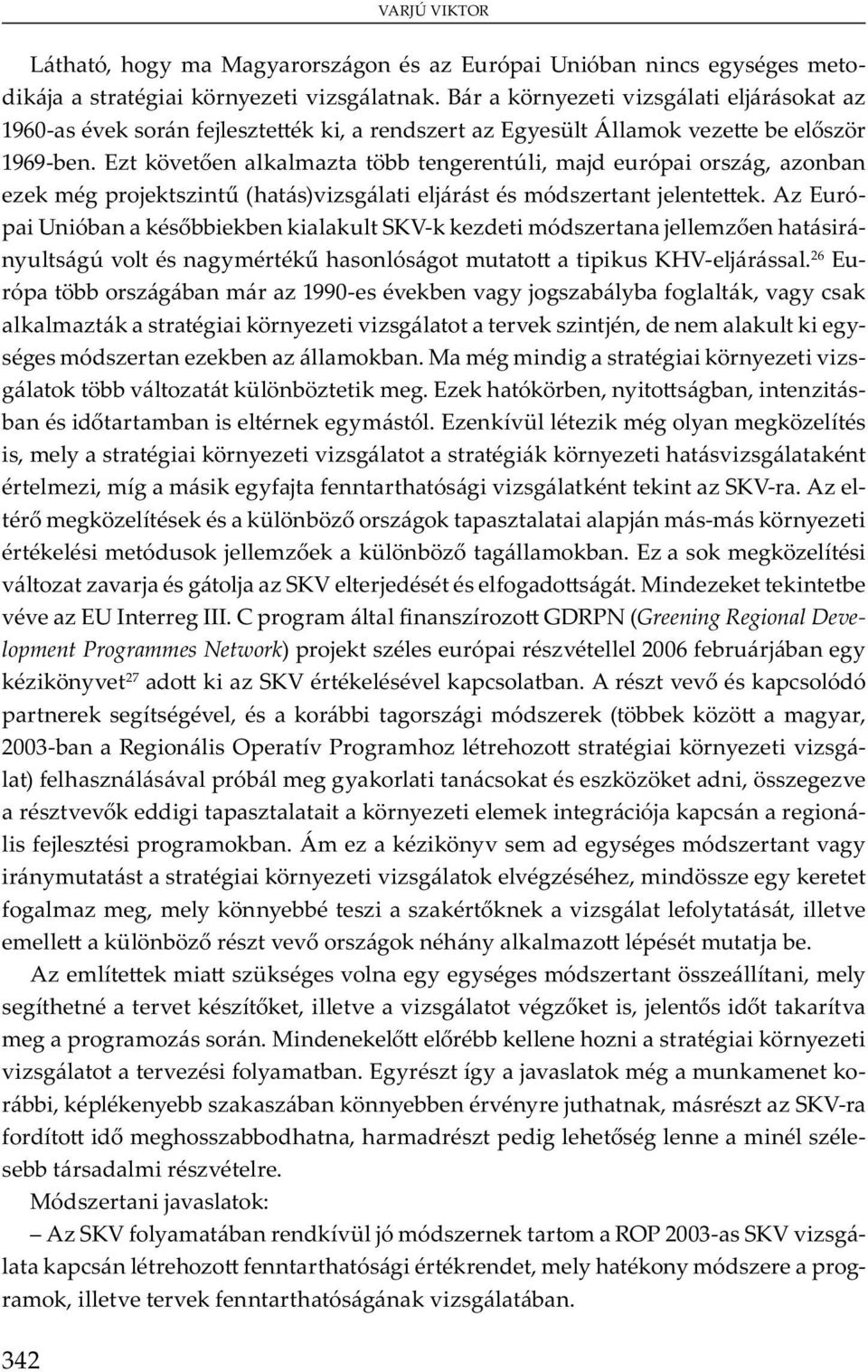 E m v v j j SKV j. M b v v EU I III. C m GDRPN (Greening Regional Development Programmes Network) j u ó v 2006 b u j b y yv 27 SKV v b.