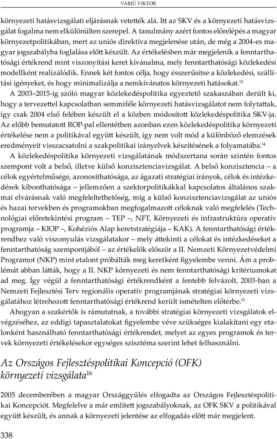 A b y m, ó, y, - b ó j m m v v ó m, m ü v u ó v b m b m m v ó m (T - ó m TEP, NFT, K y u v mj KIOP, K ó A j KAK). A ó - v ó v yu v m y ó m j bó II. N m K y v m P m (NKP) m ób m y mb v.