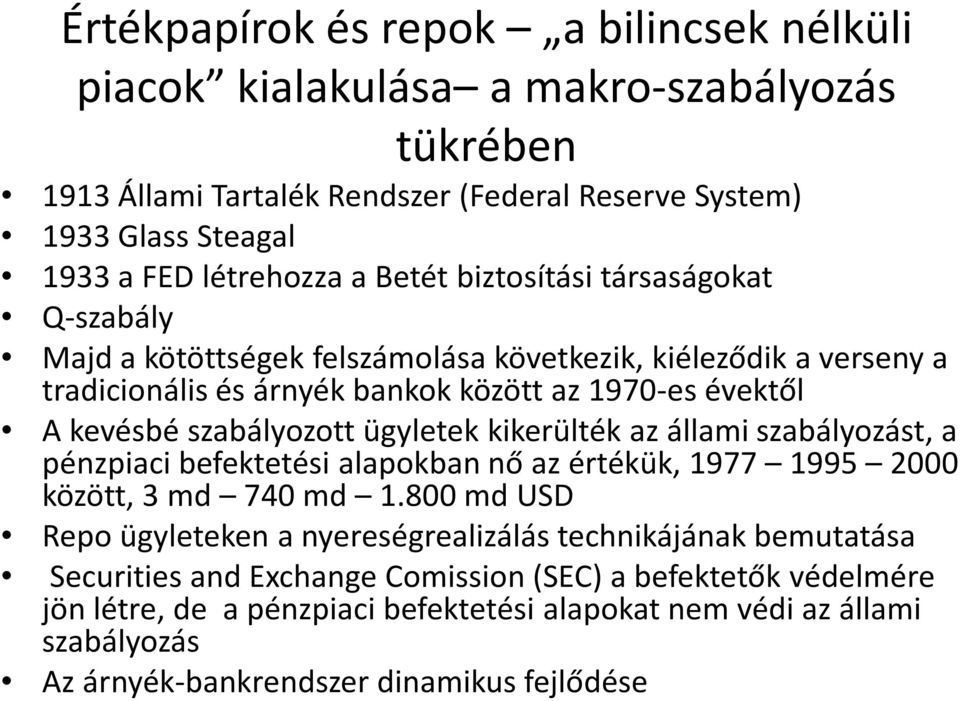 ügyletek kikerülték az állami szabályozást, a pénzpiaci befektetési alapokban nő az értékük, 1977 1995 2000 között, 3 md 740 md 1.