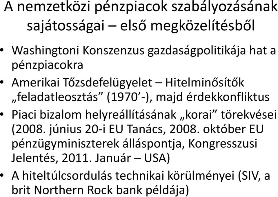 bizalom helyreállításának korai törekvései (2008. június 20-i EU Tanács, 2008.