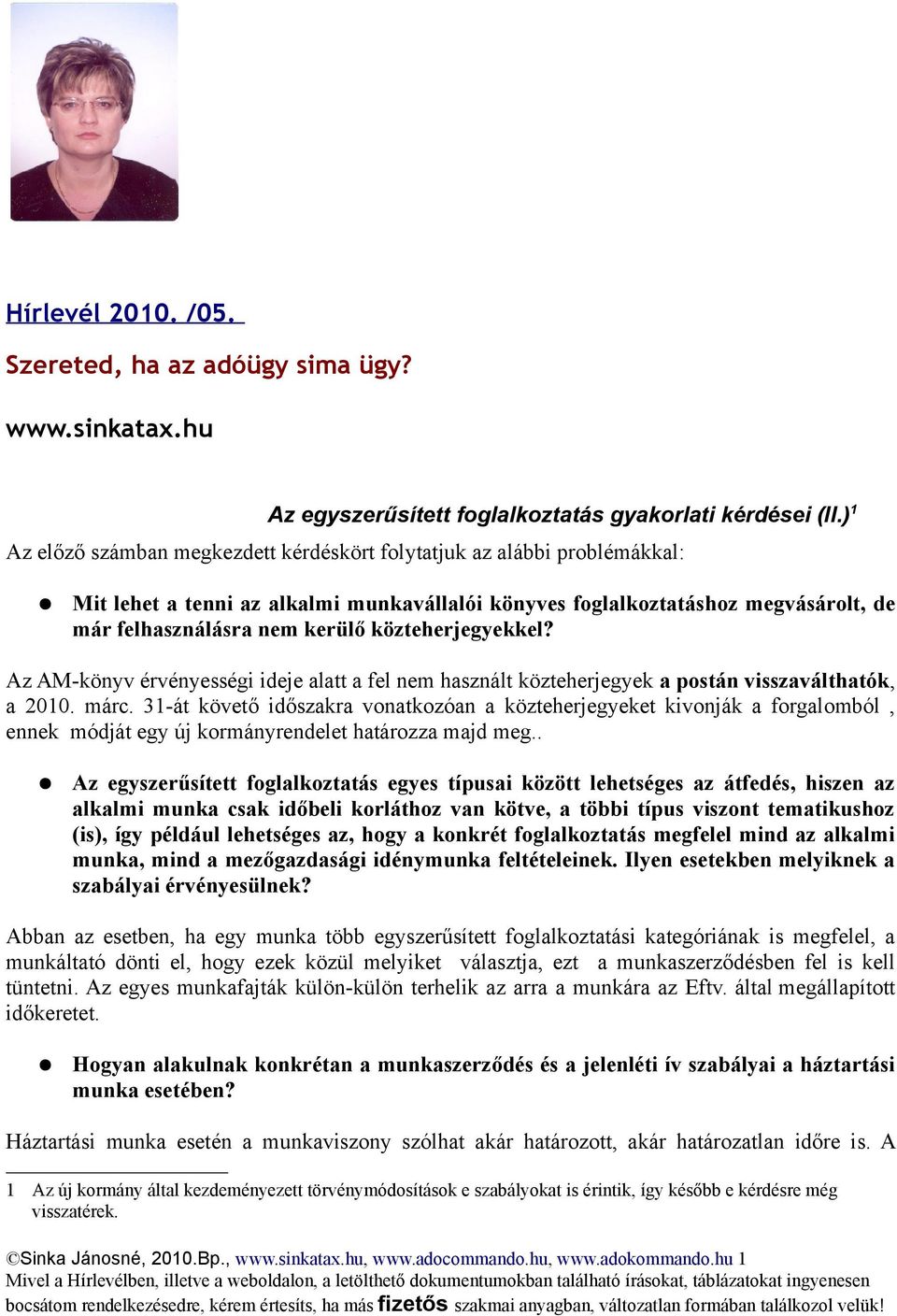 közteherjegyekkel? Az AM-könyv érvényességi ideje alatt a fel nem használt közteherjegyek a postán visszaválthatók, a 2010. márc.