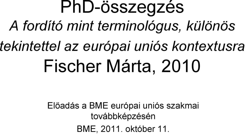 kontextusra Fischer Márta, 2010 Előadás a BME
