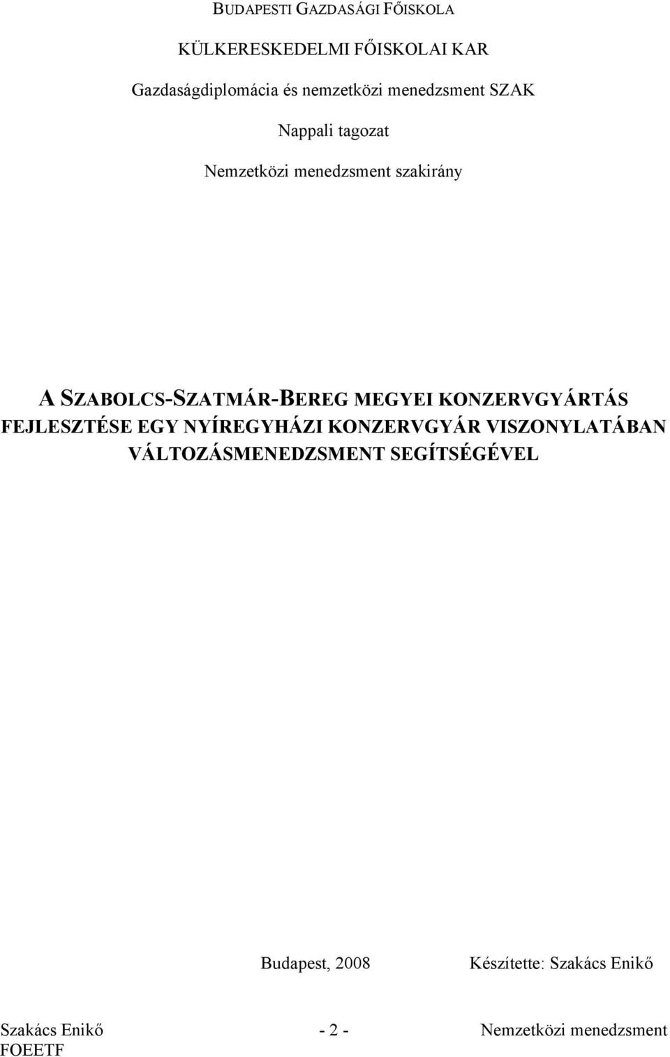 MEGYEI KONZERVGYÁRTÁS FEJLESZTÉSE EGY NYÍREGYHÁZI KONZERVGYÁR VISZONYLATÁBAN