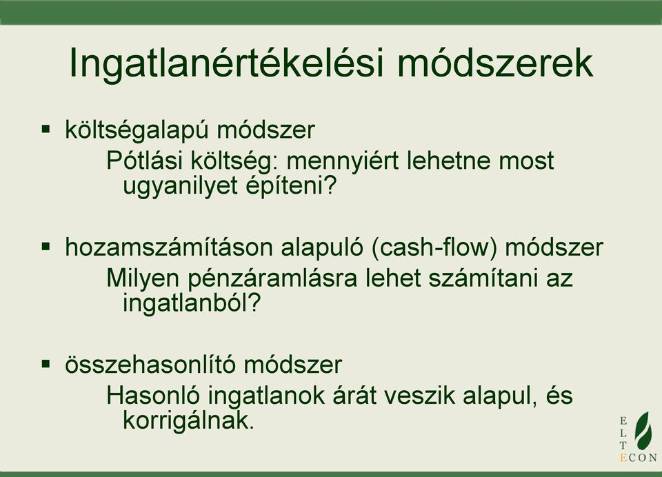 hozamszámításon alapuló (cash-flow) módszer Milyen pénzáramlásra lehet