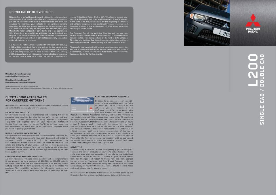 running condition. We have the highest respect for the environment and use materials which may be recycled and re-used after your Mitsubishi Motors vehicle has come to the end of its economical life.