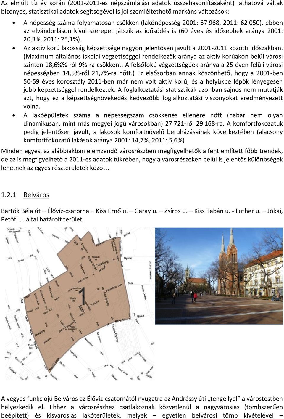 Az aktív korú lakosság képzettsége nagyon jelentősen javult a 2001-2011 közötti időszakban.