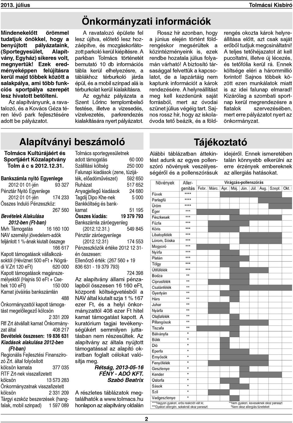 Az alapítványunk, a ravatalozó, és a Kovács Géza téren lév ó park fejlesztésére adott be pályázatot.