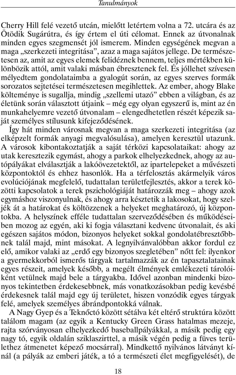 De természetesen az, amit az egyes elemek felidéznek bennem, teljes mértékben különbözik attól, amit valaki másban ébresztenek fel.