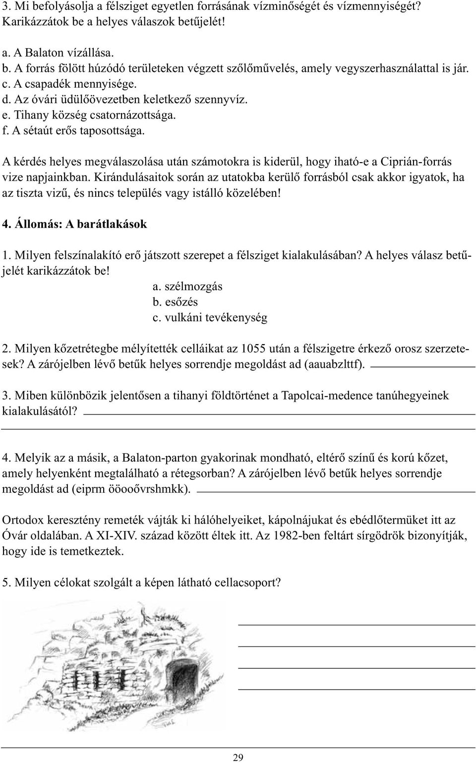 A kérdés helyes megválaszolása után számotokra is kiderül, hogy iható-e a Ciprián-forrás vize napjainkban.