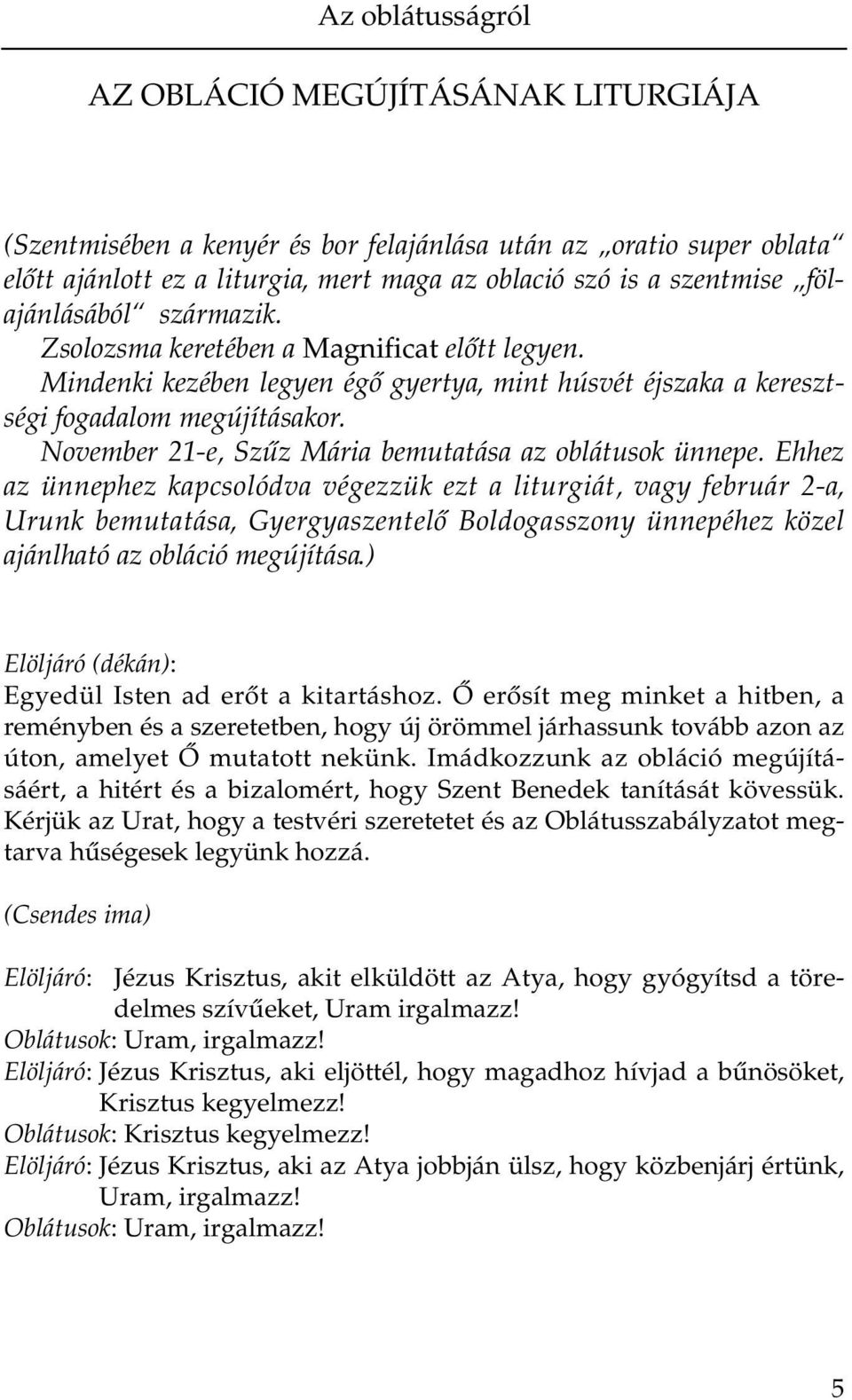 November 21-e, Szűz Mária bemutatása az oblátusok ünnepe.