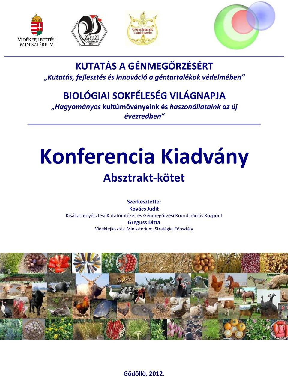 Kiadvány Absztrakt kötet Szerkesztette: Kovács Judit Kisállattenyésztési Kutatóintézet és