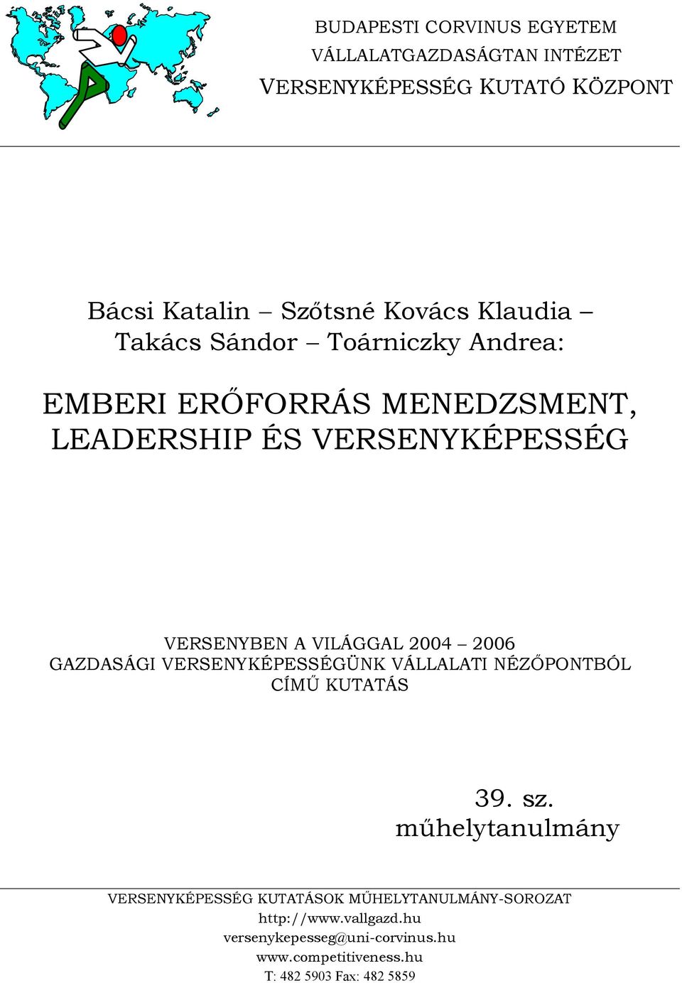 2006 GAZDASÁGI VERSEYKÉPESSÉGÜK VÁLLALATI ÉZŐPOTBÓL CÍMŰ KUTATÁS 39. sz.