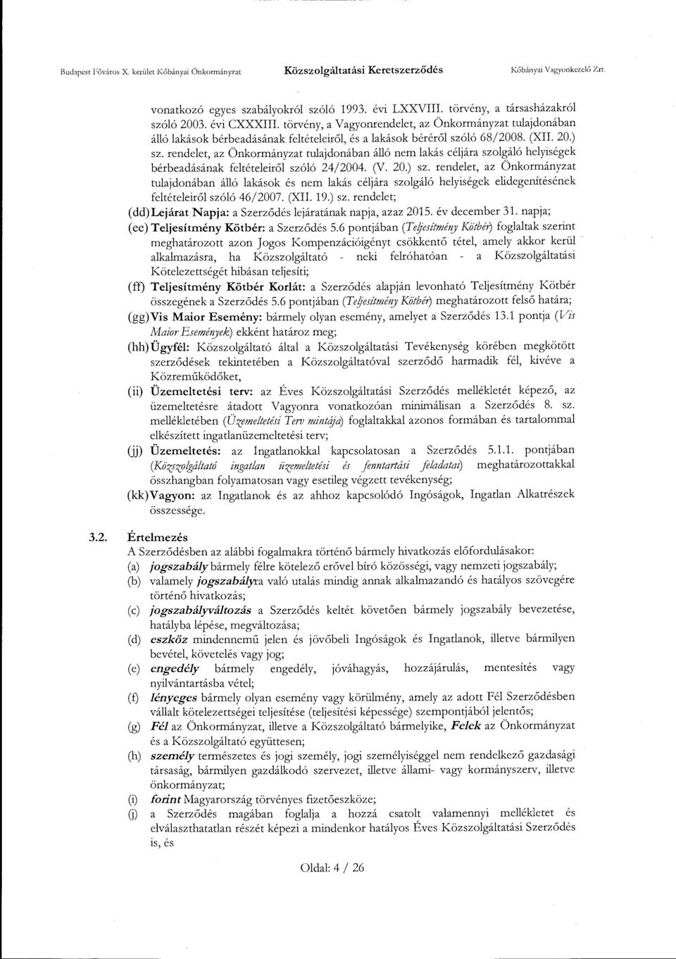 rendelet, az Önkormányzat tulajdonában álló nem lakás céljára szolgáló helyiségek bérbeadásának feltételeiről szóló 24/2004. (V. 20.) sz.