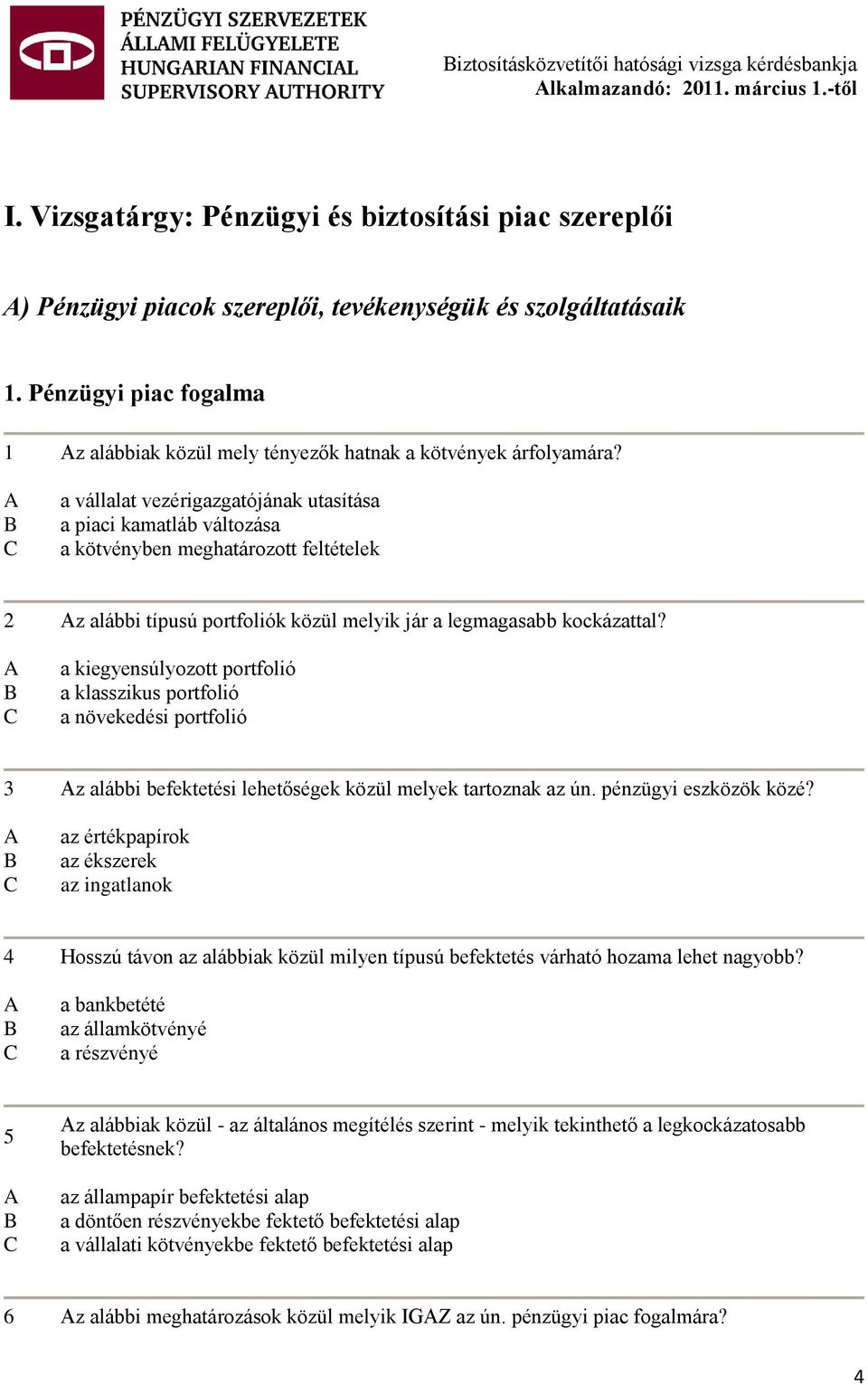 Pénzügyi piac fogalma 1 z alábbiak közül mely tényezők hatnak a kötvények árfolyamára?