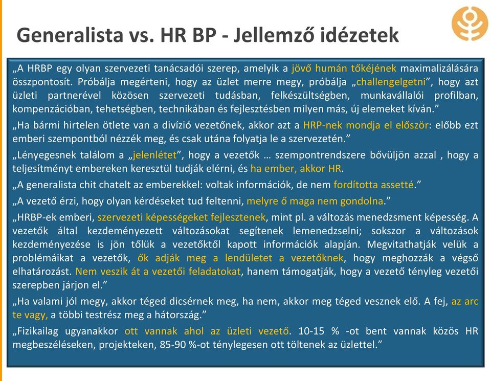 tehetségben, technikában és fejlesztésben milyen más, új elemeket kíván.