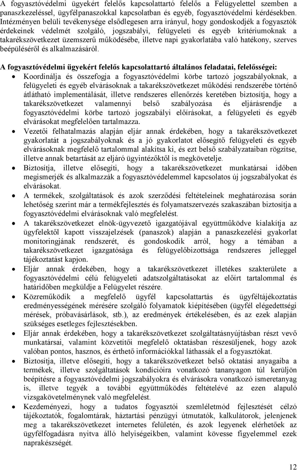 működésébe, illetve napi gyakorlatába való hatékony, szerves beépüléséről és alkalmazásáról.