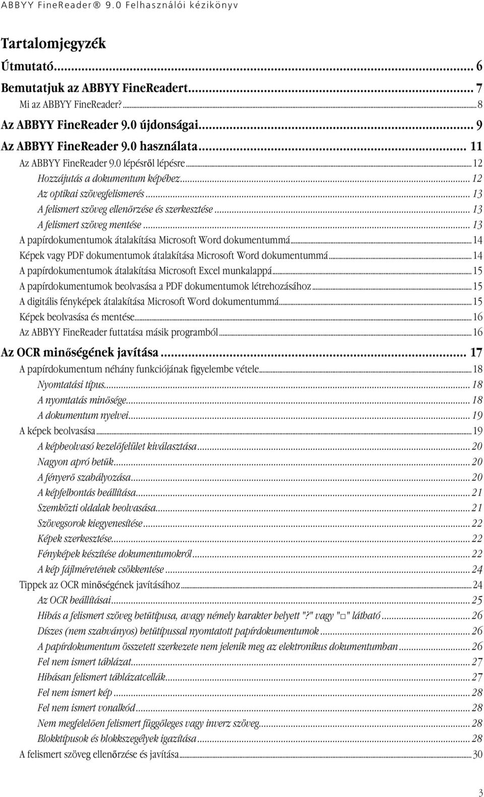 .. 13 A papírdokumentumok átalakítása Microsoft Word dokumentummá...14 Képek vagy PDF dokumentumok átalakítása Microsoft Word dokumentummá.