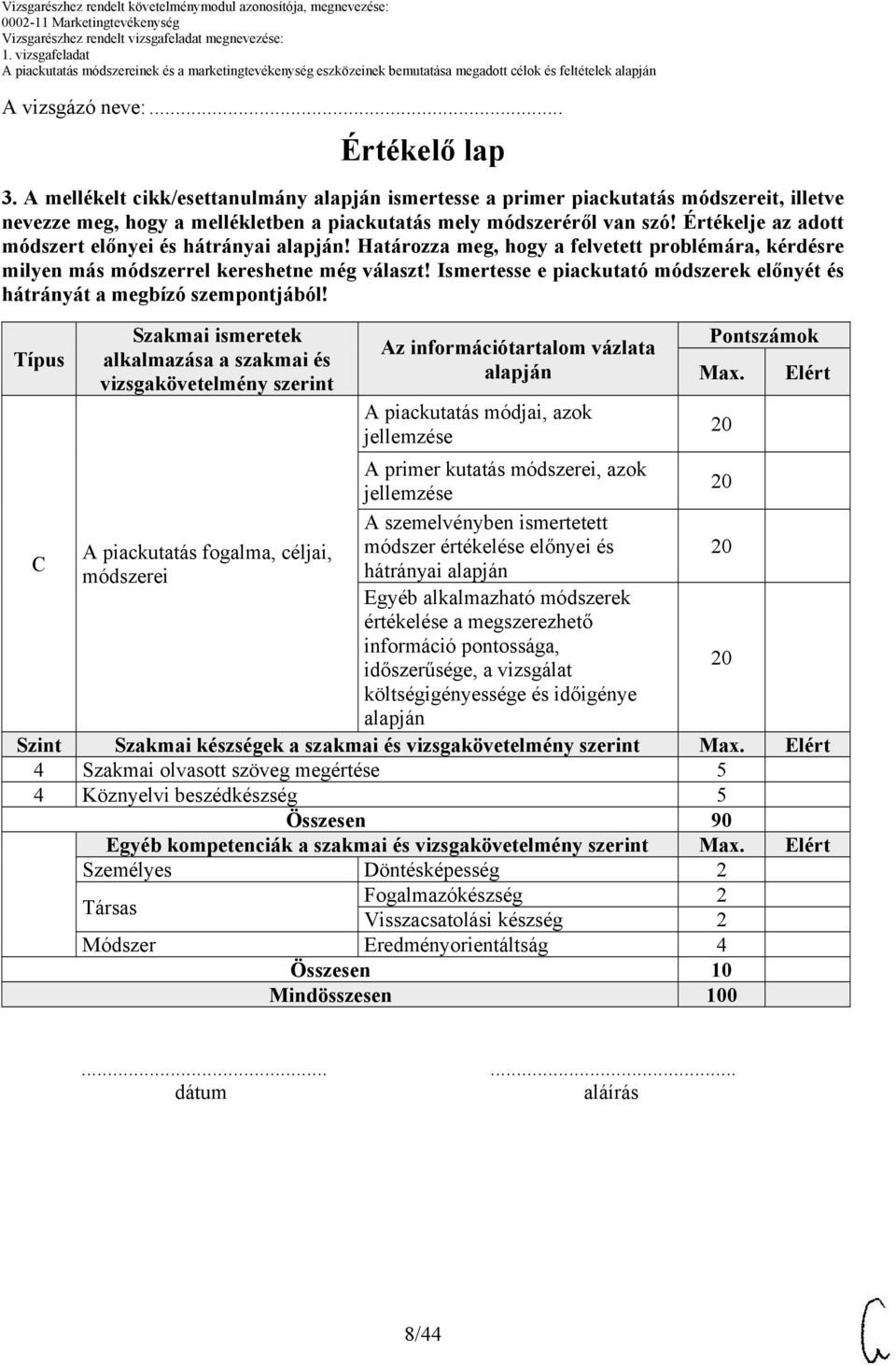 Ismertesse e piackutató módszerek előnyét és hátrányát a megbízó szempontjából!