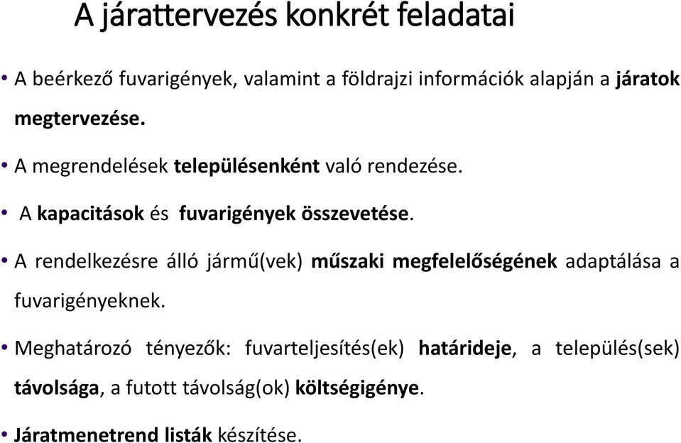 A rendelkezésre álló jármű(vek) műszaki megfelelőségének adaptálása a fuvarigényeknek.