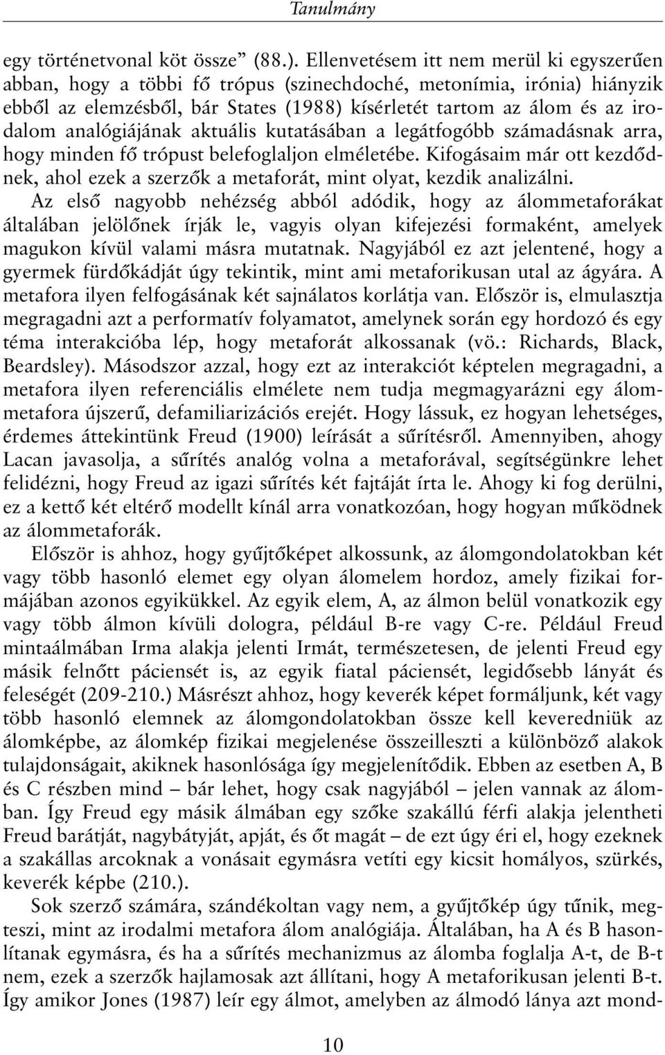 analógiájának aktuális kutatásában a legátfogóbb számadásnak arra, hogy minden fõ trópust belefoglaljon elméletébe.