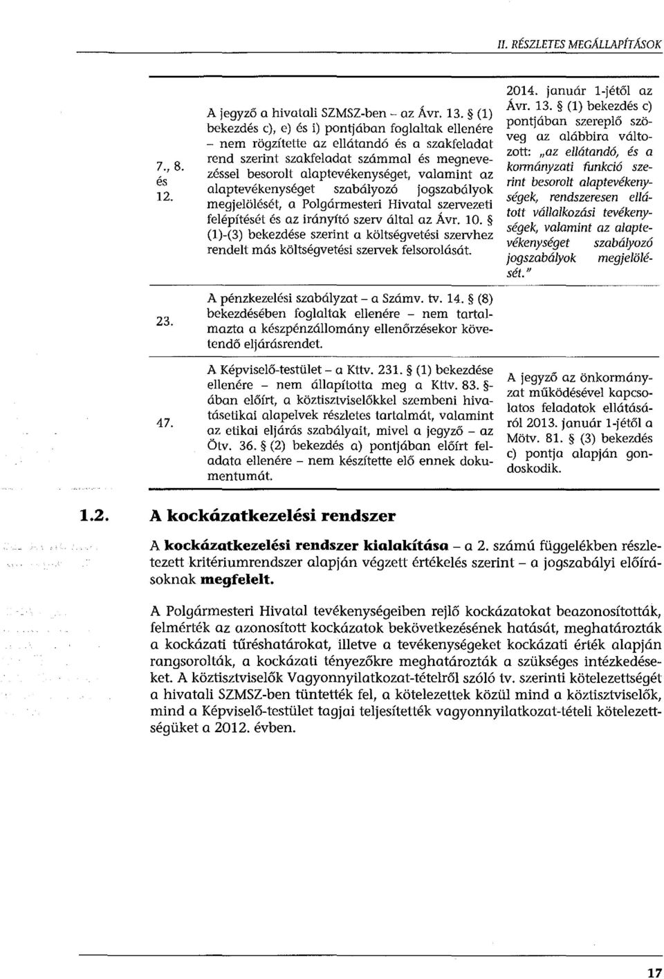 alaptevékenységet szabályozó jogszabályok megjelölését, a Polgármesteri Hivatal szervezeti felépítését és az irányító szerv által az Á vr. 10.