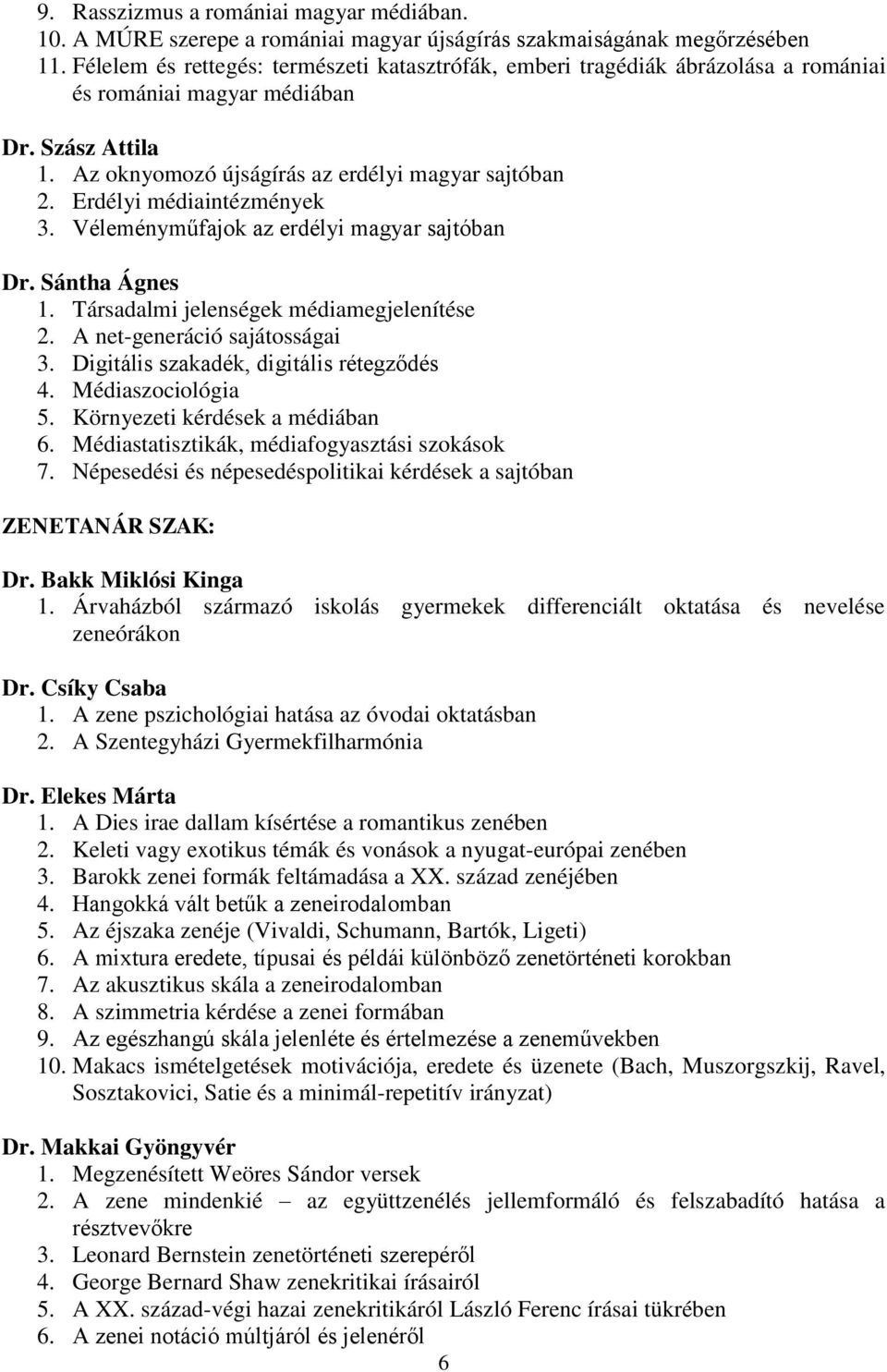 Erdélyi médiaintézmények 3. Véleményműfajok az erdélyi magyar sajtóban Dr. Sántha Ágnes 1. Társadalmi jelenségek médiamegjelenítése 2. A net-generáció sajátosságai 3.