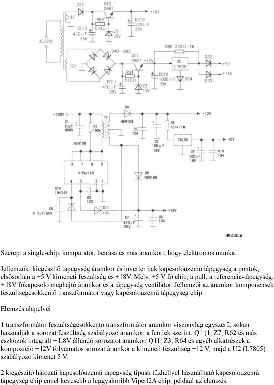 Mely, +5 V fő chip, a pull, a referencia-tápegység; + l8v főkapcsoló meghajtó áramkör és a tápegység ventilátor.