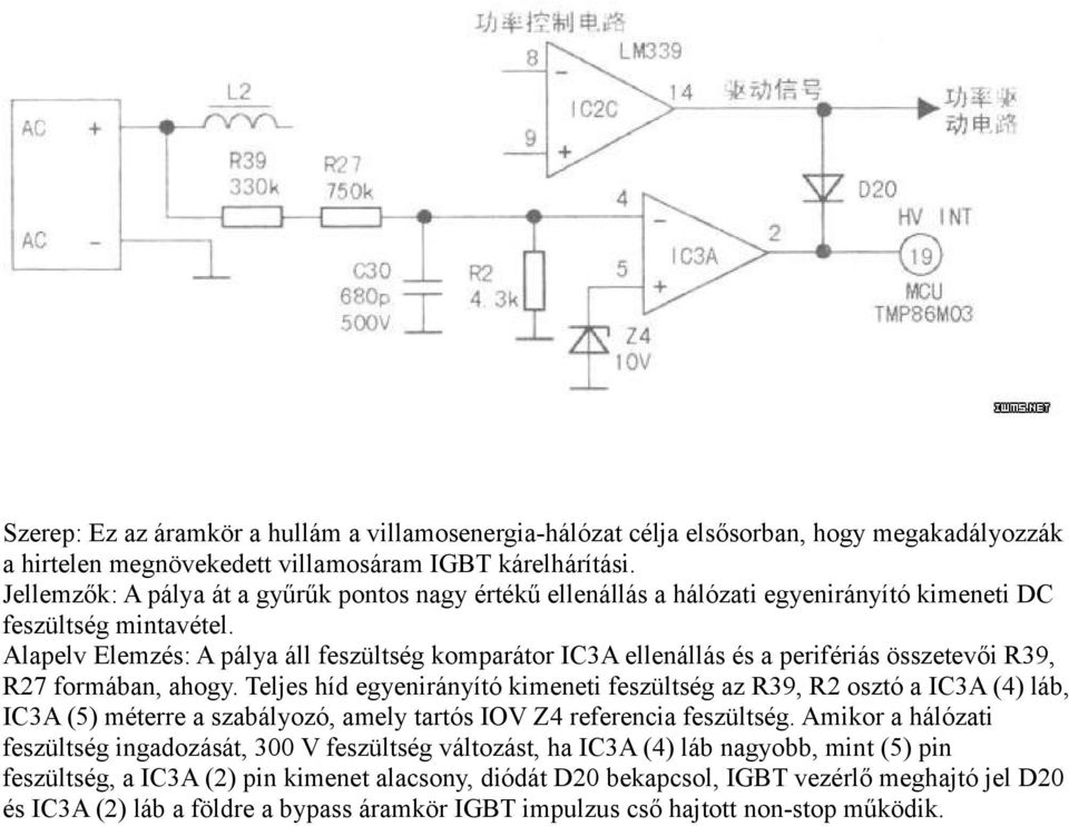Alapelv Elemzés: A pálya áll feszültség komparátor IC3A ellenállás és a perifériás összetevői R39, R27 formában, ahogy.