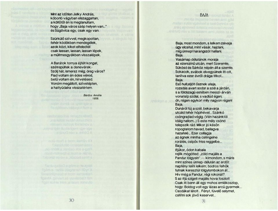 A Barátok tornya éjfélt kongat, szétrepültek a denevérek.- Szólj hát, ismersz még, öreg város? Fiad voltam én édes véred, betű voltam én, hírvetésed.