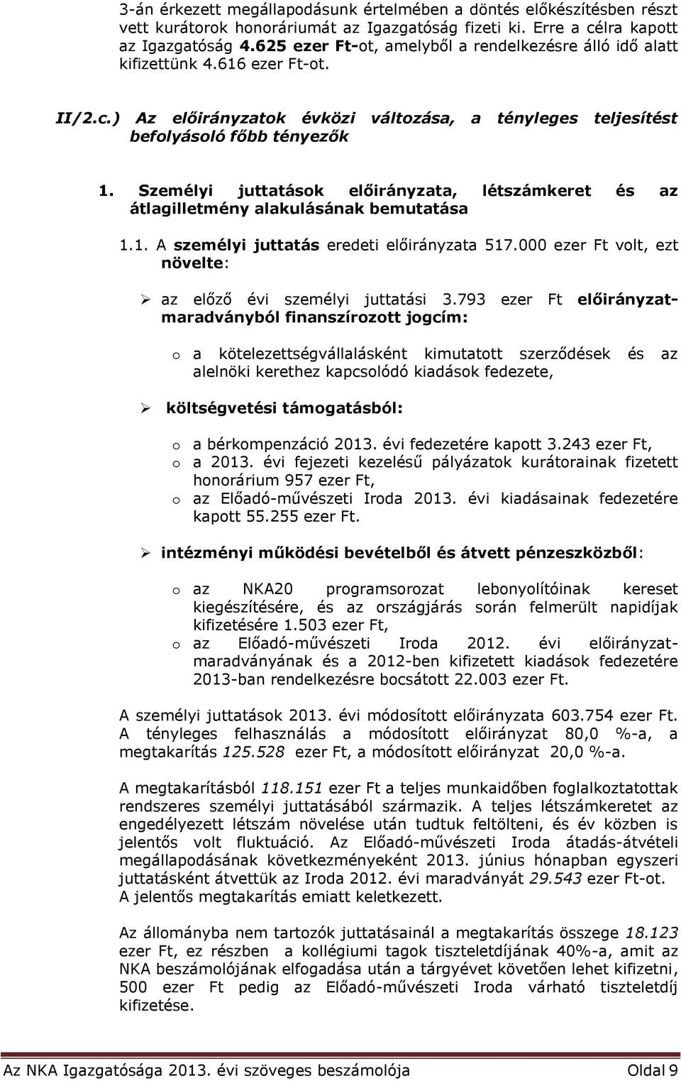 Személyi juttatások előirányzata, létszámkeret és az átlagilletmény alakulásának bemutatása 1.1. A személyi juttatás eredeti előirányzata 517.