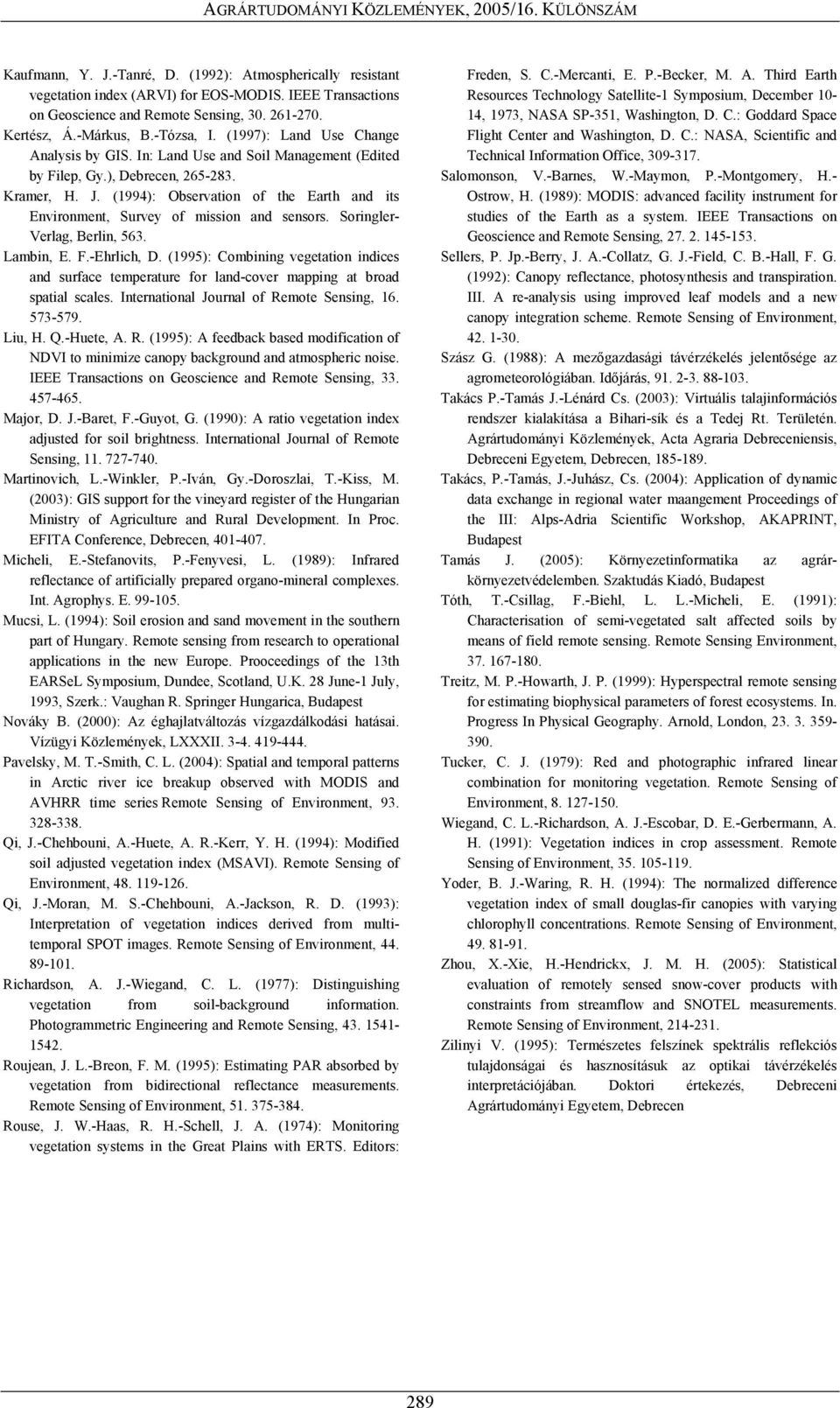 (1994: Obseration of the Earth and its Enironment Surey of mission and sensors. Soringler- Verlag Berlin 563. Lambin E. F.-Ehrlich D.