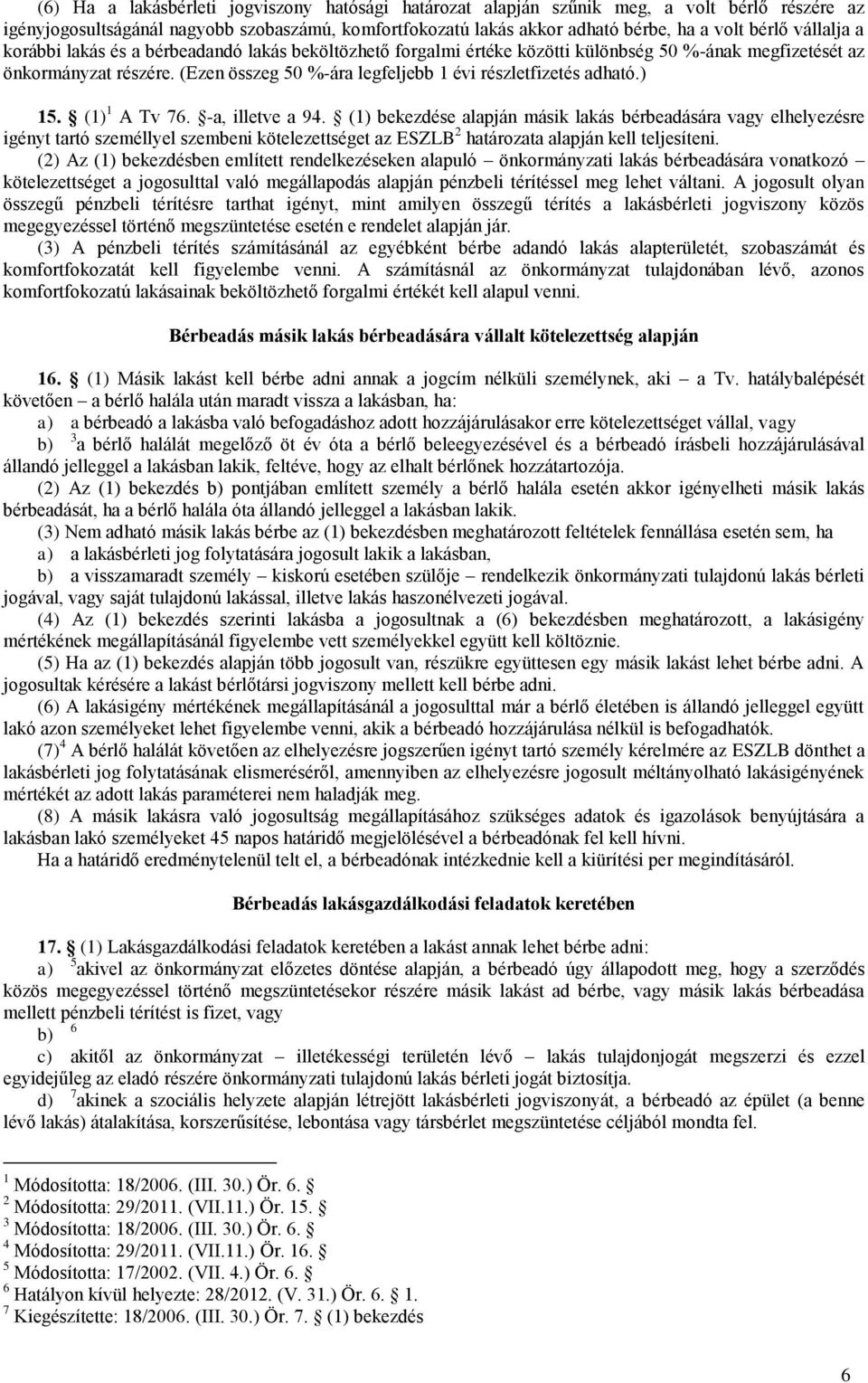 (Ezen összeg 50 %-ára legfeljebb 1 évi részletfizetés adható.) 15. (1) 1 A Tv 76. -a, illetve a 94.