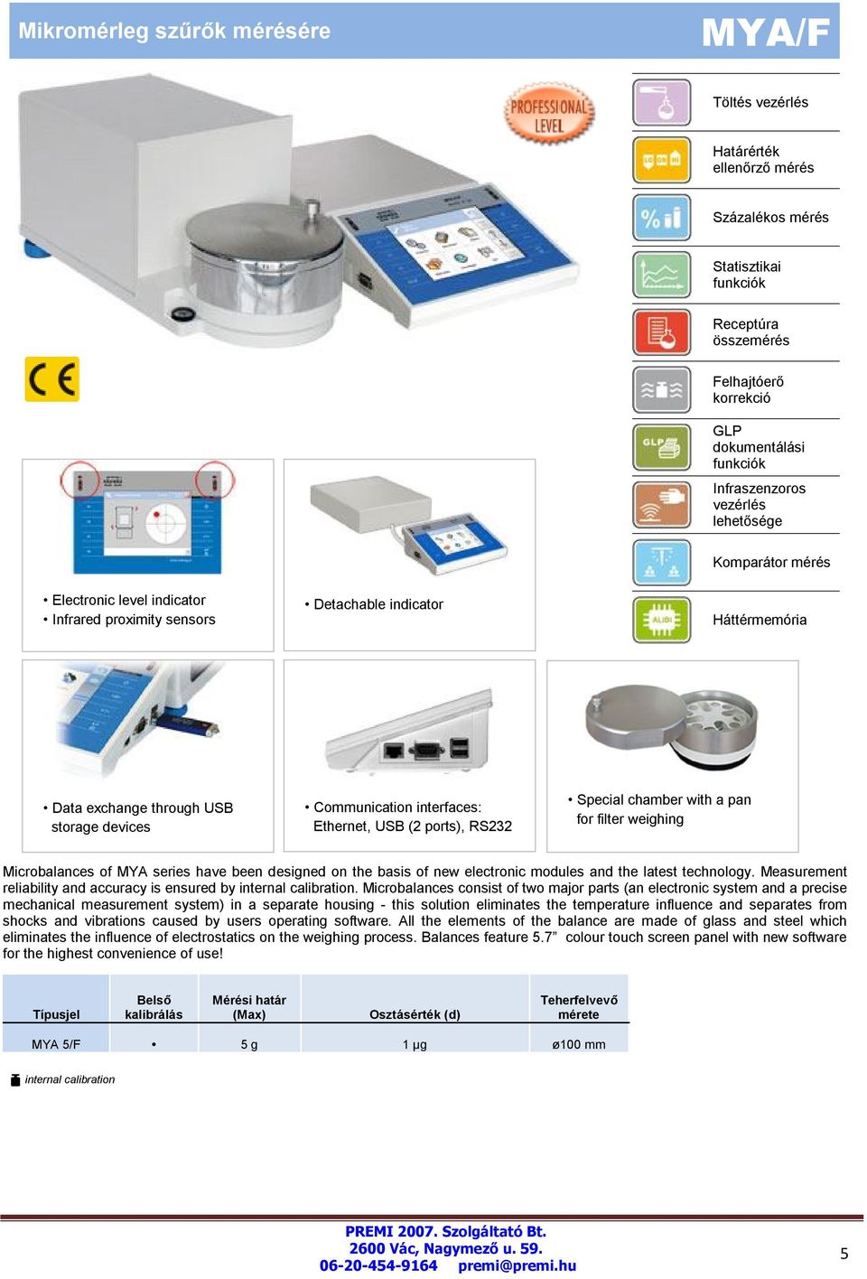 Microbalances of MYA series have been designed on the basis of new electronic modules and the latest technology. Measurement reliability and accuracy is ensured by.