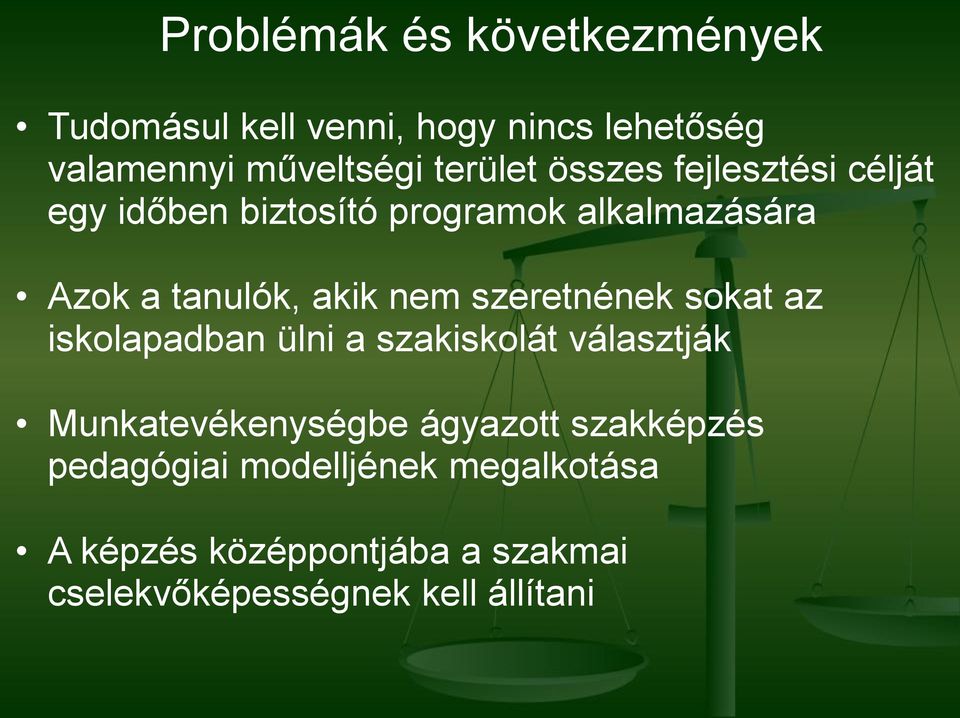 szeretnének sokat az iskolapadban ülni a szakiskolát választják Munkatevékenységbe ágyazott