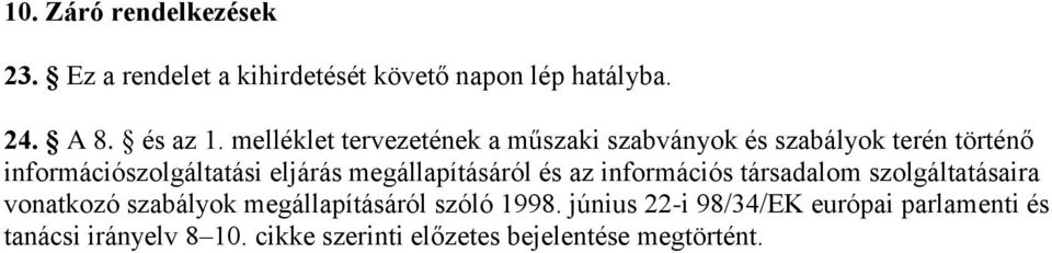 megállapításáról és az információs társadalom szolgáltatásaira vonatkozó szabályok megállapításáról szóló