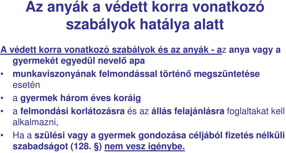a gyermek három éves koráig a felmondási korlátozásra és az állás felajánlásra foglaltakat kell