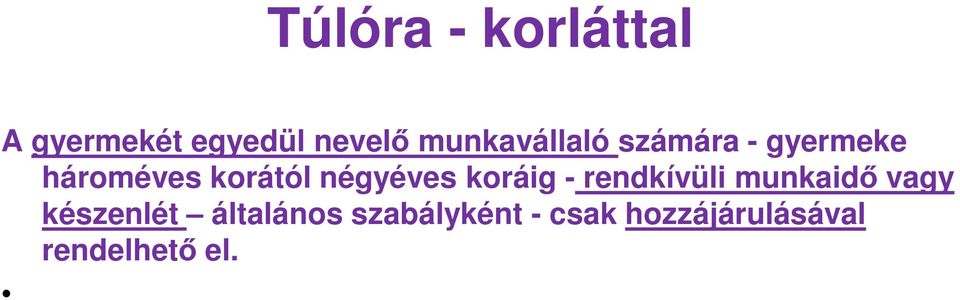négyéves koráig - rendkívüli munkaidő vagy készenlét