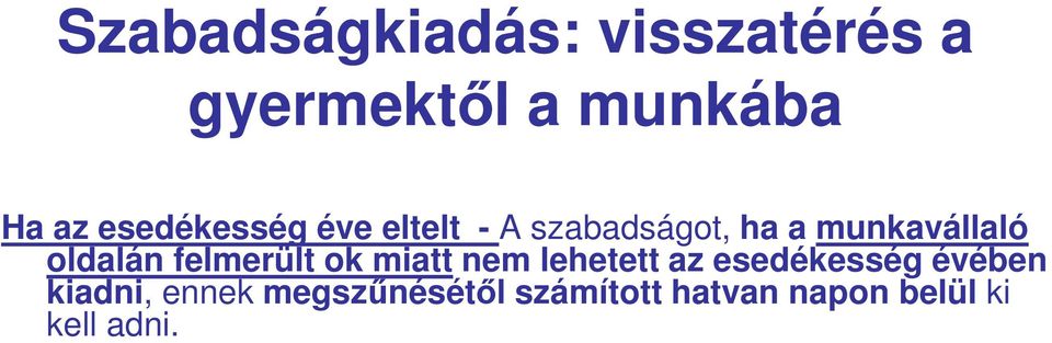 oldalán felmerült ok miatt nem lehetett az esedékesség évében