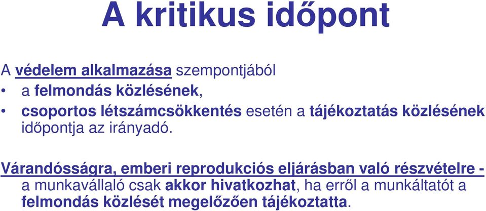 Várandósságra, emberi reprodukciós eljárásban való részvételre - a munkavállaló