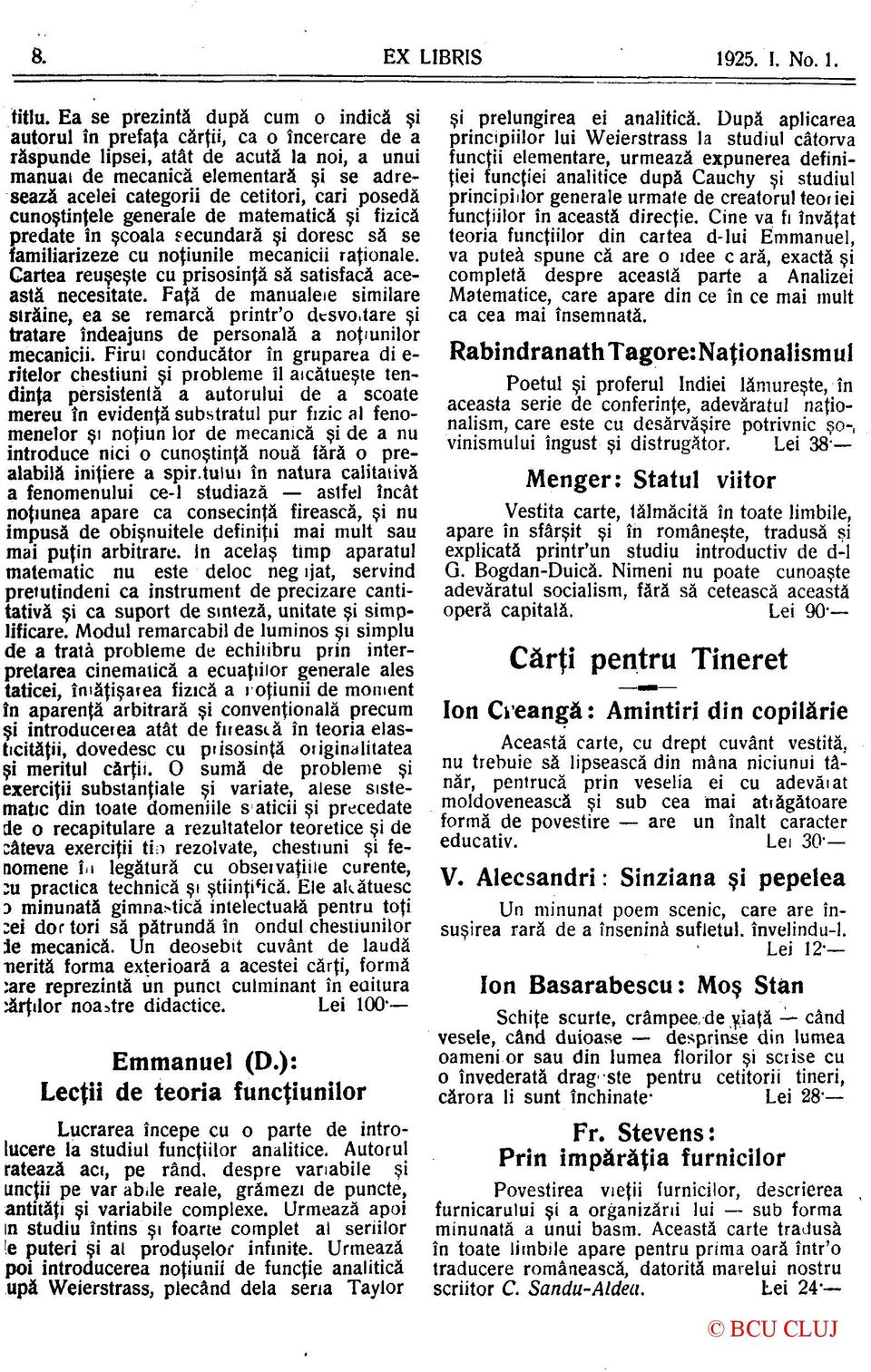 cetitori, cari posedă cunoştinţele generale de matematică şi fizică predate în şcoala secundară şi doresc să se familiarizeze cu noţiunile mecanicii raţionale.