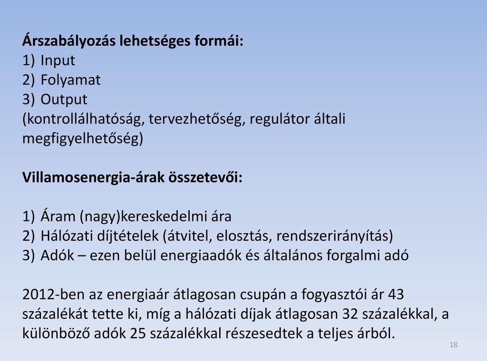 rendszerirányítás) 3) Adók ezen belül energiaadók és általános forgalmi adó 2012-ben az energiaár átlagosan csupán a