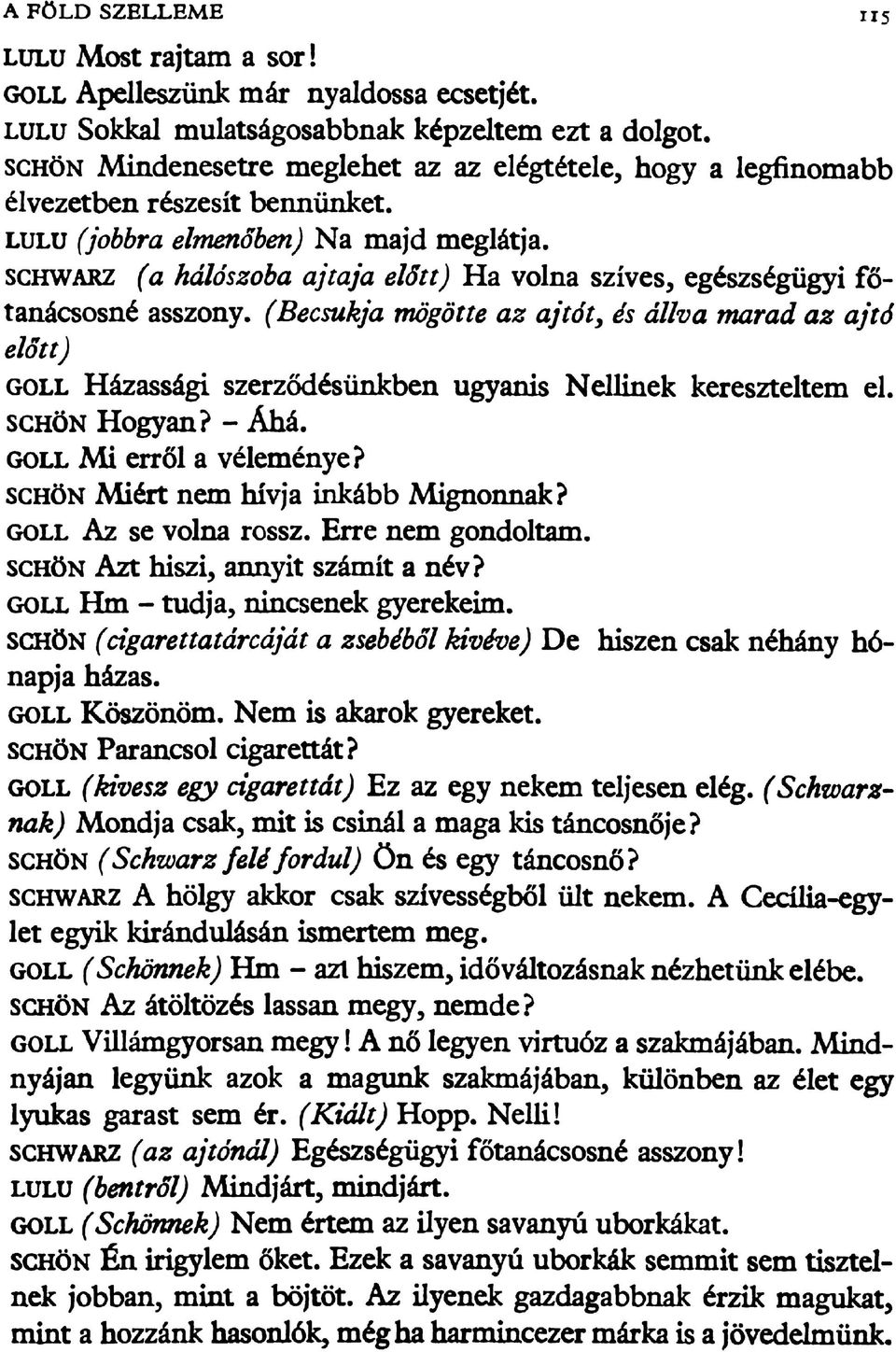 schwarz (a hálószoba ajtaja előtt) Ha volna szíves, egészségügyi főtanácsosné asszony.