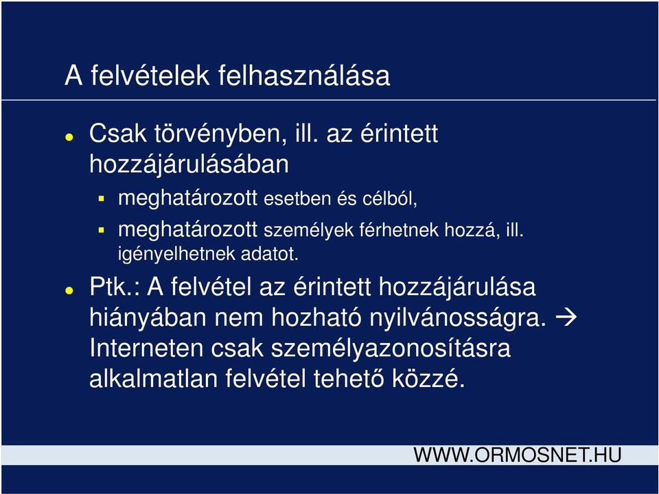 személyek férhetnek hozzá, ill. igényelhetnek adatot. Ptk.