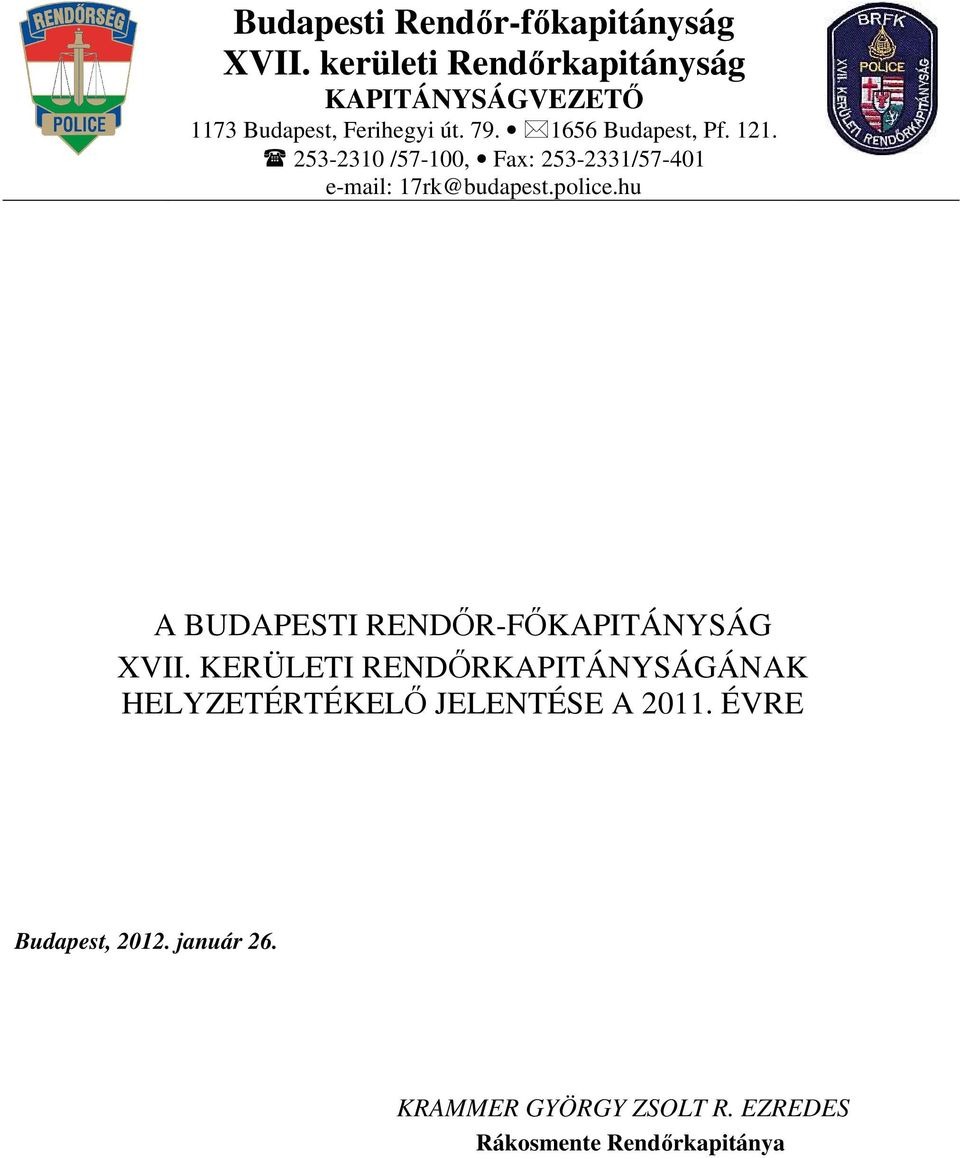 253-2310 /57-100, Fax: 253-2331/57-401 e-mail: 17rk@budapest.police.