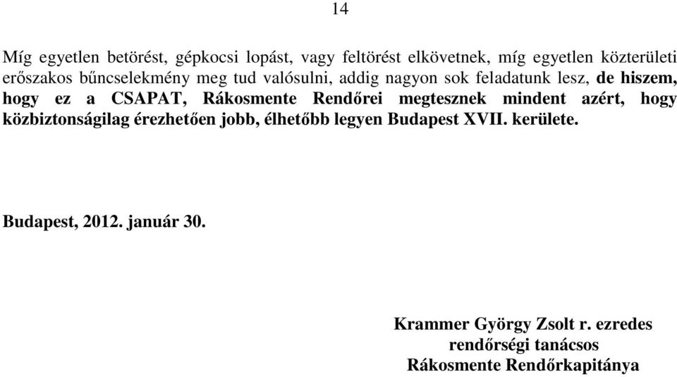 Rendőrei megtesznek mindent azért, hogy közbiztonságilag érezhetően jobb, élhetőbb legyen Budapest XVII.